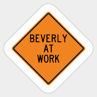Beverly at Work Funny Warning Sign Sticker